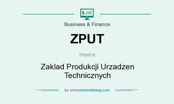 What does ZPUT mean? It stands for Zaklad Produkcji Urzadzen Technicznych