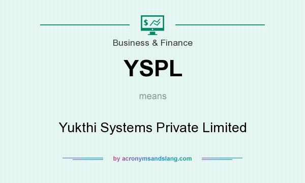 What does YSPL mean? It stands for Yukthi Systems Private Limited