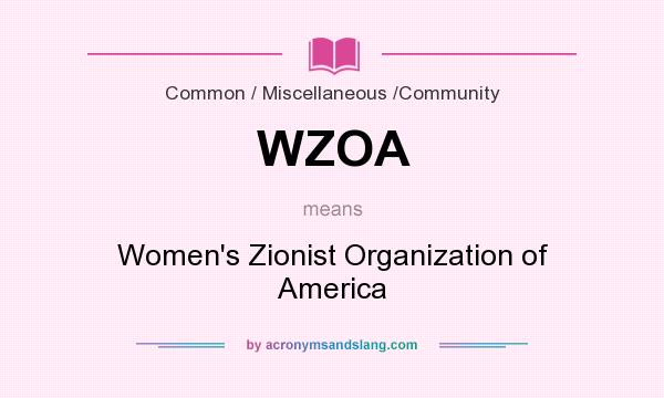 What does WZOA mean? It stands for Women`s Zionist Organization of America