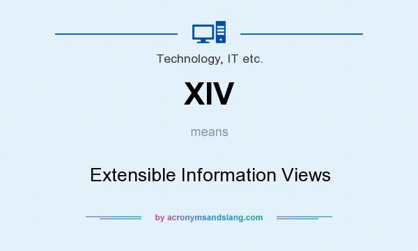 What does XIV mean? It stands for Extensible Information Views