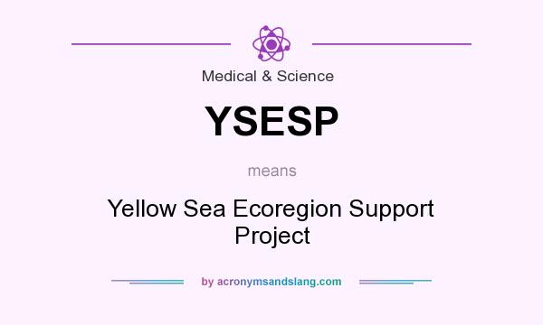 What does YSESP mean? It stands for Yellow Sea Ecoregion Support Project