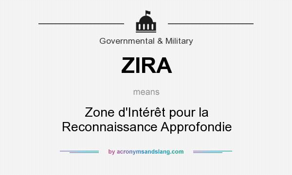 What does ZIRA mean? It stands for Zone d`Intérêt pour la Reconnaissance Approfondie