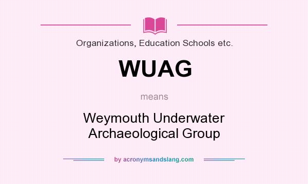 What does WUAG mean? It stands for Weymouth Underwater Archaeological Group