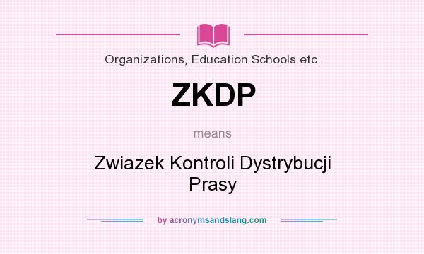 What does ZKDP mean? It stands for Zwiazek Kontroli Dystrybucji Prasy