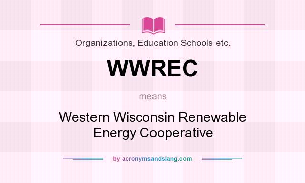 What does WWREC mean? It stands for Western Wisconsin Renewable Energy Cooperative