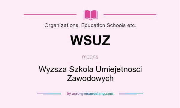 What does WSUZ mean? It stands for Wyzsza Szkola Umiejetnosci Zawodowych
