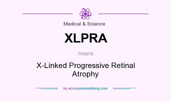 What does XLPRA mean? It stands for X-Linked Progressive Retinal Atrophy