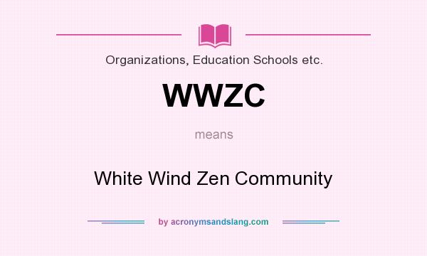 What does WWZC mean? It stands for White Wind Zen Community