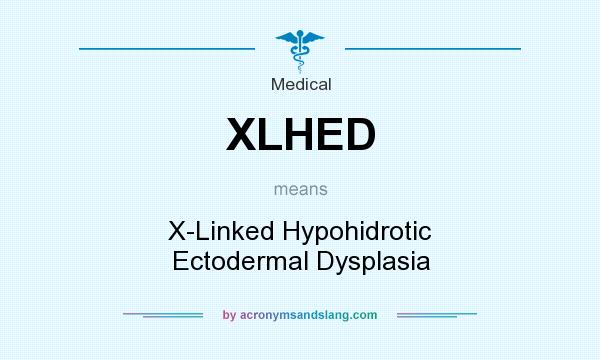 What does XLHED mean? It stands for X-Linked Hypohidrotic Ectodermal Dysplasia