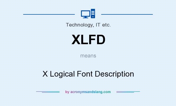 What does XLFD mean? It stands for X Logical Font Description