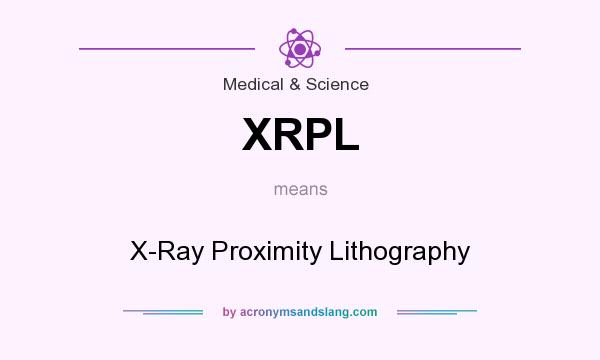 What does XRPL mean? It stands for X-Ray Proximity Lithography
