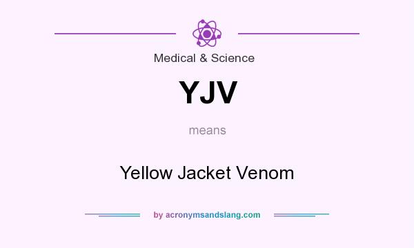 What does YJV mean? It stands for Yellow Jacket Venom