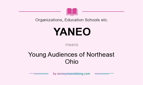 What does YANEO mean? It stands for Young Audiences of Northeast Ohio