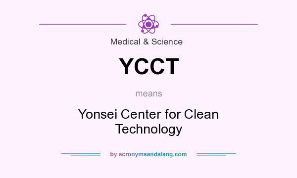 What does YCCT mean? It stands for Yonsei Center for Clean Technology