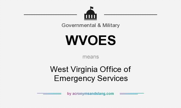 What does WVOES mean? It stands for West Virginia Office of Emergency Services