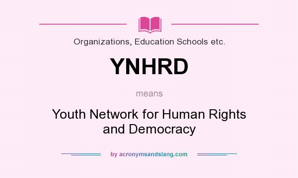 What does YNHRD mean? It stands for Youth Network for Human Rights and Democracy