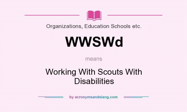 What does WWSWd mean? It stands for Working With Scouts With Disabilities