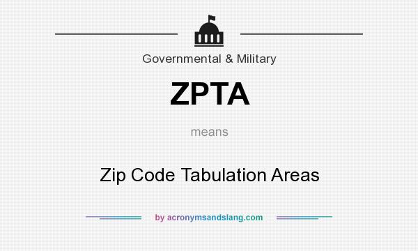 What does ZPTA mean? It stands for Zip Code Tabulation Areas