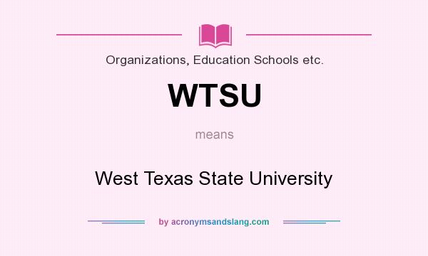 What does WTSU mean? It stands for West Texas State University