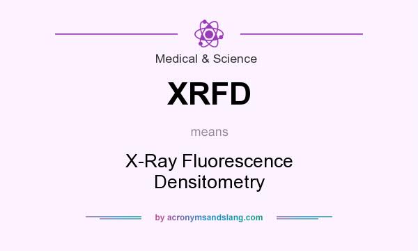 What does XRFD mean? It stands for X-Ray Fluorescence Densitometry