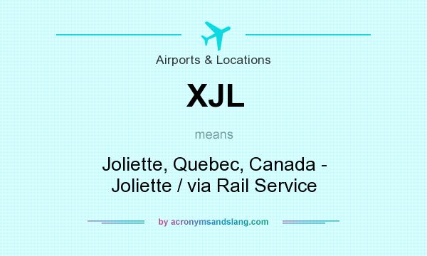 What does XJL mean? It stands for Joliette, Quebec, Canada - Joliette / via Rail Service