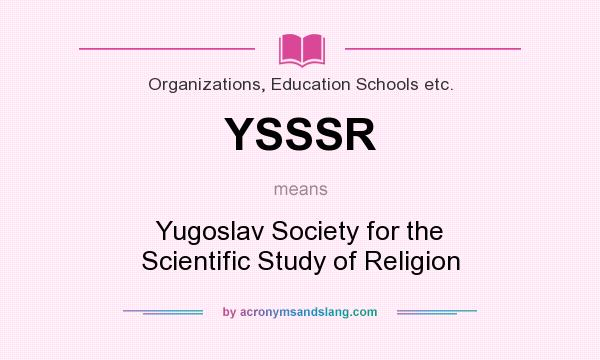 What does YSSSR mean? It stands for Yugoslav Society for the Scientific Study of Religion