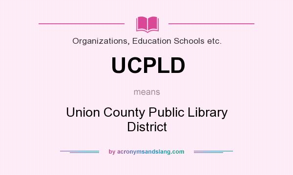 What does UCPLD mean? It stands for Union County Public Library District