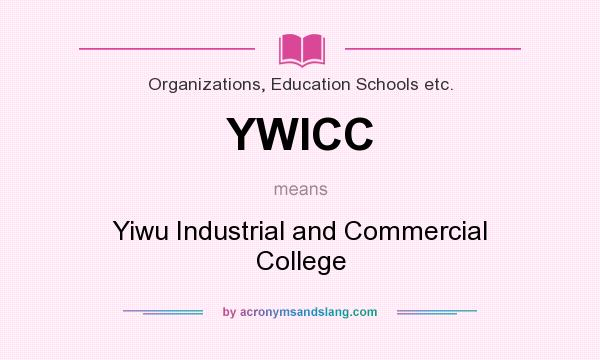 What does YWICC mean? It stands for Yiwu Industrial and Commercial College