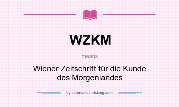 What does WZKM mean? It stands for Wiener Zeitschrift für die Kunde des Morgenlandes
