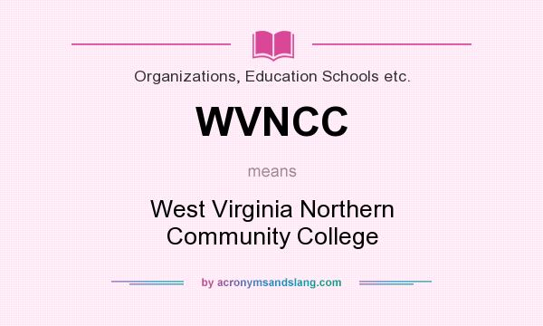 What does WVNCC mean? It stands for West Virginia Northern Community College