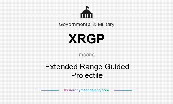 What does XRGP mean? It stands for Extended Range Guided Projectile