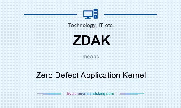 What does ZDAK mean? It stands for Zero Defect Application Kernel