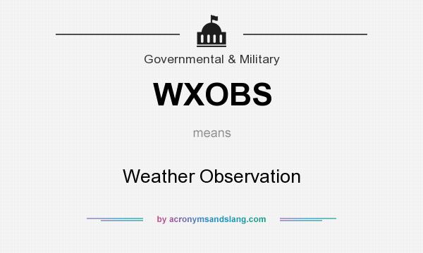 What does WXOBS mean? It stands for Weather Observation