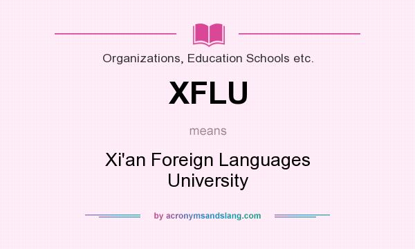 What does XFLU mean? It stands for Xi`an Foreign Languages University
