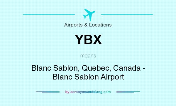 What does YBX mean? It stands for Blanc Sablon, Quebec, Canada - Blanc Sablon Airport