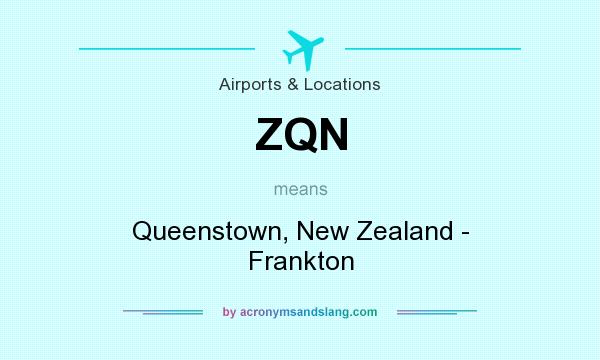 What does ZQN mean? It stands for Queenstown, New Zealand - Frankton