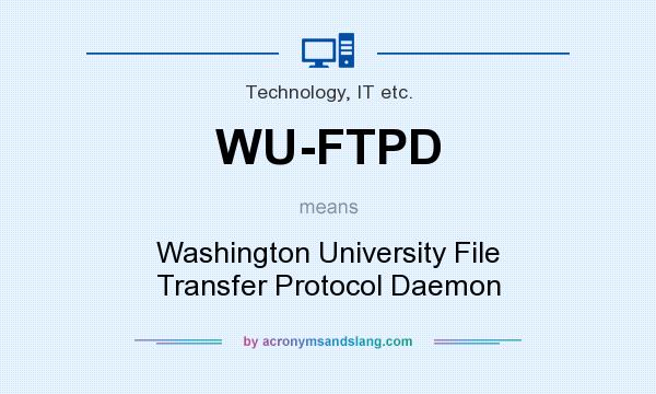 What does WU-FTPD mean? It stands for Washington University File Transfer Protocol Daemon