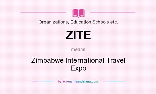What does ZITE mean? It stands for Zimbabwe International Travel Expo