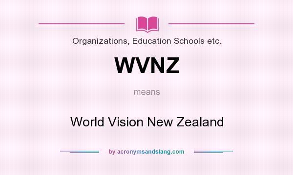 What does WVNZ mean? It stands for World Vision New Zealand