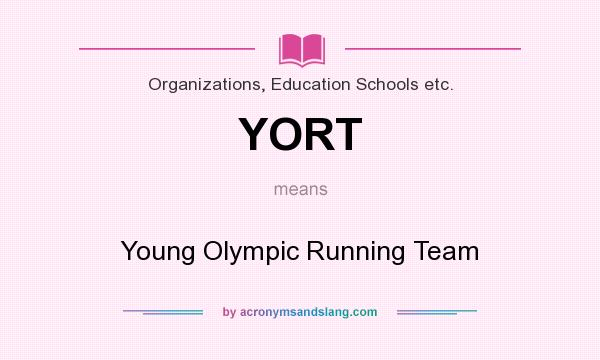 What does YORT mean? It stands for Young Olympic Running Team