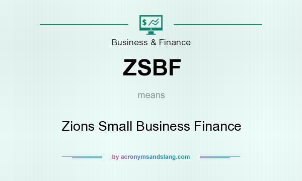 What does ZSBF mean? It stands for Zions Small Business Finance