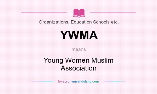 What does YWMA mean? It stands for Young Women Muslim Association