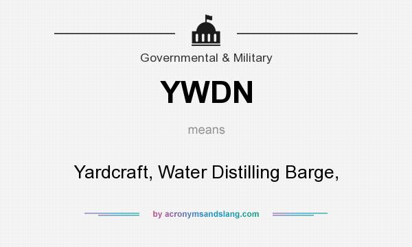 What does YWDN mean? It stands for Yardcraft, Water Distilling Barge,