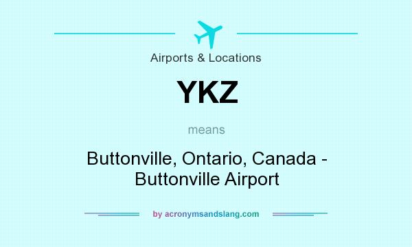 What does YKZ mean? It stands for Buttonville, Ontario, Canada - Buttonville Airport