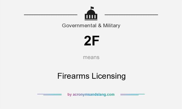 What does 2F mean? It stands for Firearms Licensing