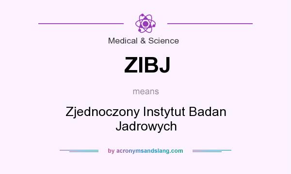 What does ZIBJ mean? It stands for Zjednoczony Instytut Badan Jadrowych