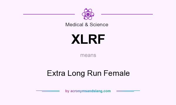 What does XLRF mean? It stands for Extra Long Run Female