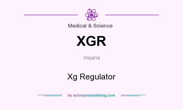 What does XGR mean? It stands for Xg Regulator
