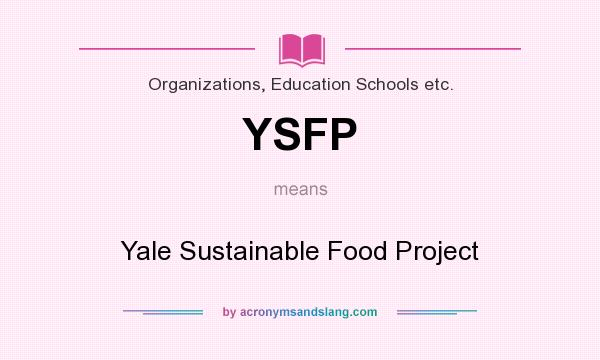 What does YSFP mean? It stands for Yale Sustainable Food Project