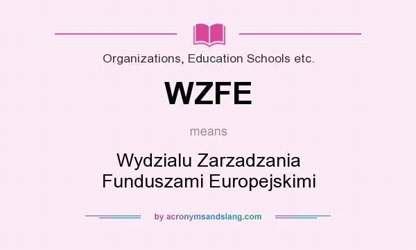 What does WZFE mean? It stands for Wydzialu Zarzadzania Funduszami Europejskimi